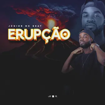 Erupção by Júnior No Beat