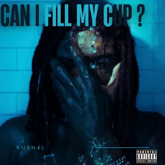 Can I Fill My Cup by Kush4l