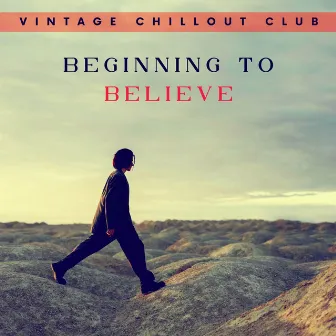 Beginning to Believe (Only Human Remix) by Vintage Chillout Club