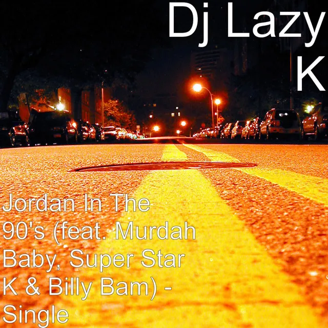 Jordan In The 90's (feat. Murdah Baby, Super Star K & Billy Bam)