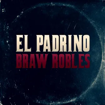 El Padrino by Braw Robles