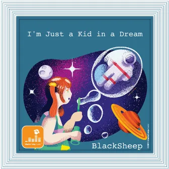 I'm Just a Kid in a Dream by BlackSheep