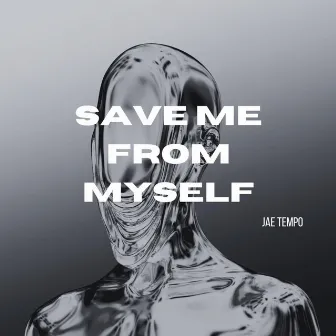 Save Me From Myself by Jae Tempo