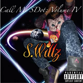 Call Me SDot: Vol. IV by S. Willz