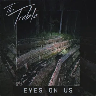 Eyes on Us by The Treble