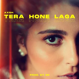 Tera Hone Laga by Axsh