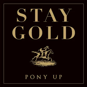 Stay Gold by Pony Up!