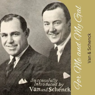 For Me and My Gal by Van & Schenck