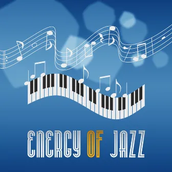 Energy of Jazz - Jazz Music, Cocktail Lounge, Peaceful Piano by Relaxing Musical Universe