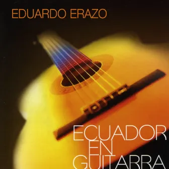 Ecuador en Guitarra by Eduardo Erazo