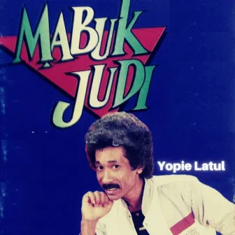 Mabuk Judi by Yopie Latul