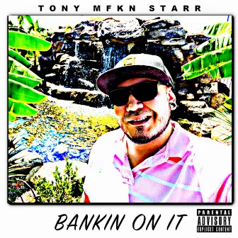 Bankin on It by Tony Mfkn Starr