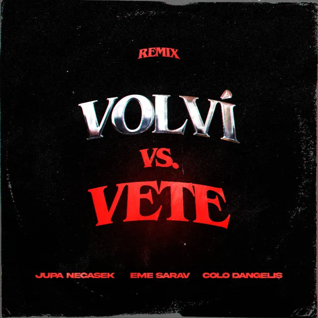 Volví Vs Vete - Remix