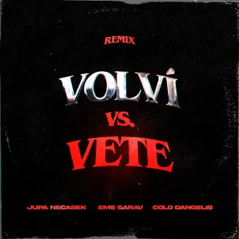 Volví Vs Vete (Remix) by Eme Sarav