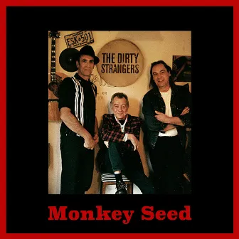 Monkey Seed by The Dirty Strangers