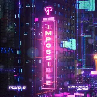 Impossible by Plug B