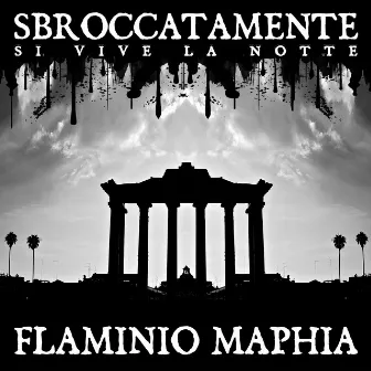 Sbroccatamente Si Vive La Notte by Flaminio Maphia