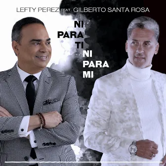 Ni para Ti, Ni para Mi by Lefty Perez