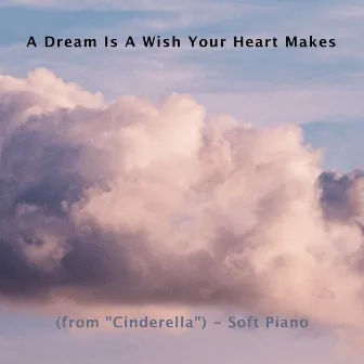 A Dream is a Wish Your Heart Makes (from 