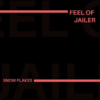 Feel of Jailer by Snow Flakes