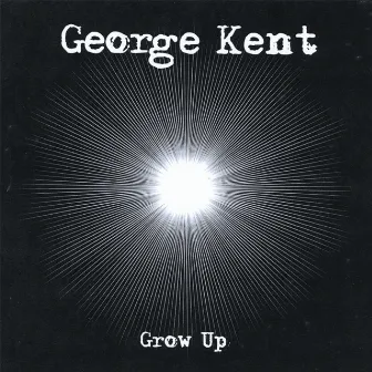 Grow Up by George Kent