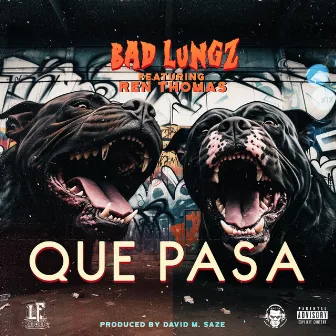 Que Pasa by Bad Lungz