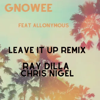 Leave It up (Remix) by Gnowee