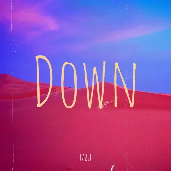 Down by Fazli