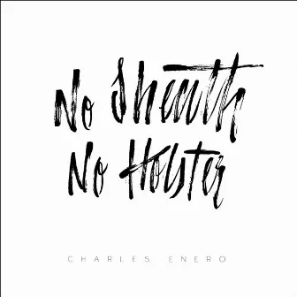 No Sheath No Holster by Charles ENERO