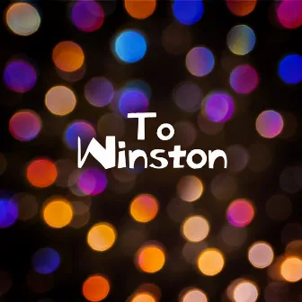 To Winston by Gina Alice