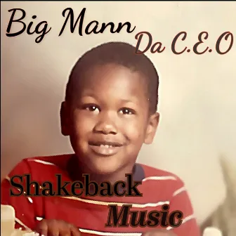 Shakeback Music by Big Mann Da C.E.O