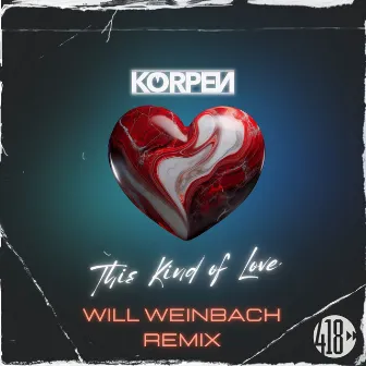 This Kind Of Love (Will Weinbach Remix) by Korpen