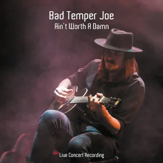 Ain't Worth a Damn (Live Concert Recording) by Bad Temper Joe