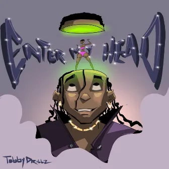 Enter My Head by Tobby Drillz