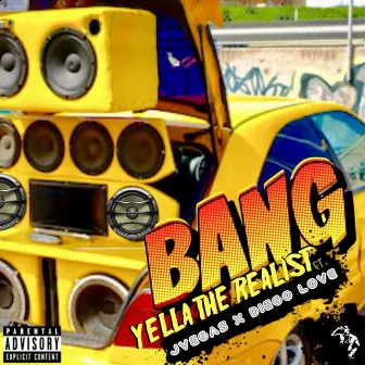 Bang by Yella The Realist