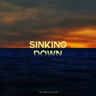 Sinking Down by The Break Plans