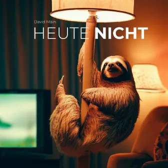 Heute nicht by David Main