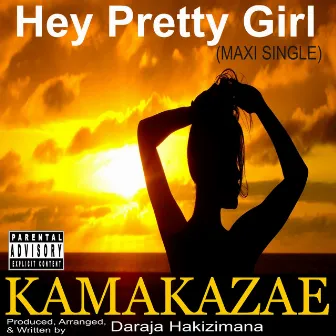 Hey Pretty Girl (Maxi) by Kamakazae