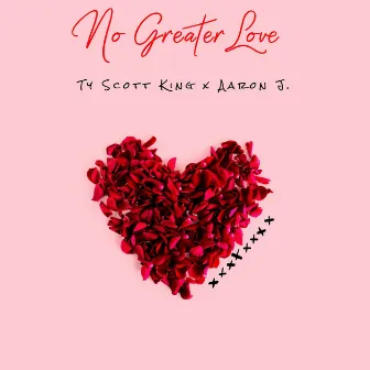 No Greater Love by Aaron J