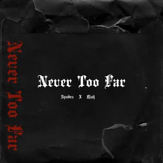 Never Too Far by Spades