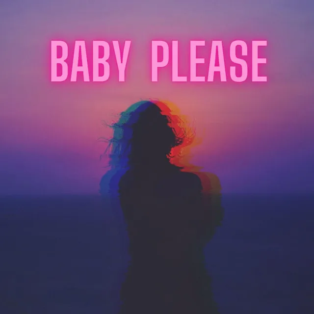 Baby please