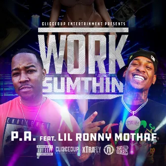 Work Sumthin by P.A