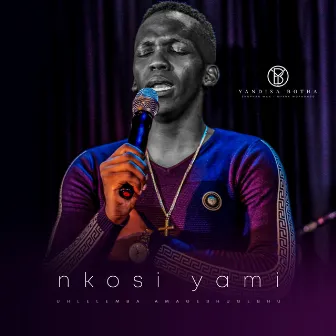 Nkosi yami by Yandisa Botha