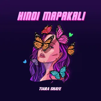 Hindi Mapakali by Tiara Shaye