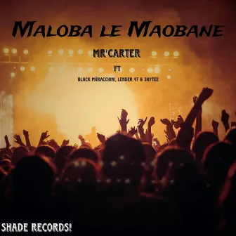 Maloba Le Maobane by Mr'carter