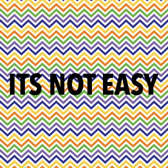 Its Not Easy by 