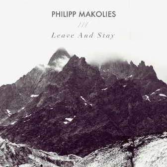 Leave And Stay by Philipp Makolies