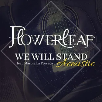 We Will Stand (Acoustic) by Flowerleaf