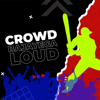 Crowd Bajayega Loud by JAY RAJESH ARYA