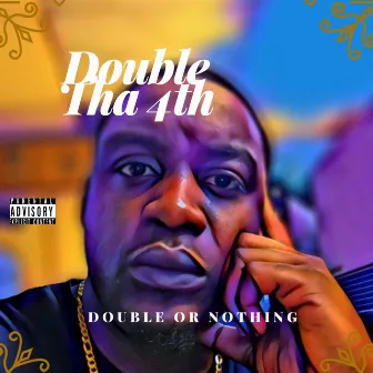 Double Or Nothing by Double Tha 4th